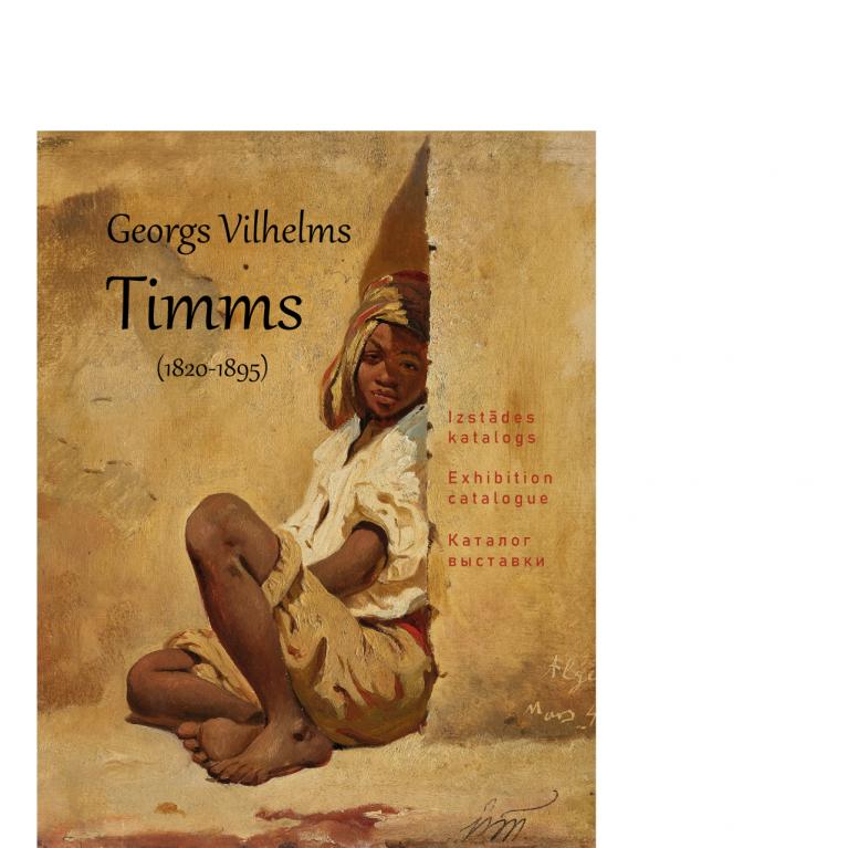 Katalogs “Georgs Vilhelms Timms (1820–1895) – mākslinieks, izdevējs, ceļotājs”