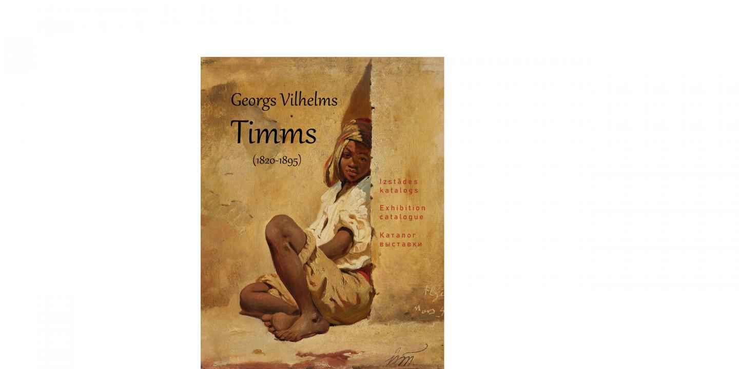 Katalogs “Georgs Vilhelms Timms (1820–1895) – mākslinieks, izdevējs, ceļotājs”
