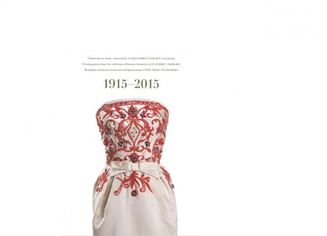 Ielūgums uz gadsimta balli. 1915–2015. Vakartērpi no modes vēsturnieka Aleksandra Vasiļjeva kolekcijas