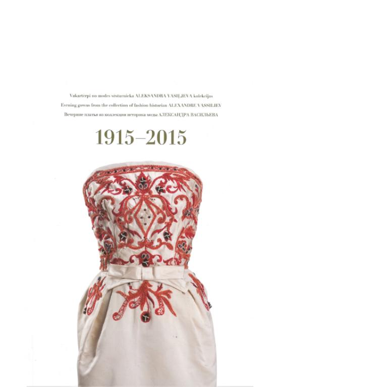 Invitation to the Centenary Ball. 1915–2015 Evening gowns from the collection of fashion historian Alexandre Vassilev