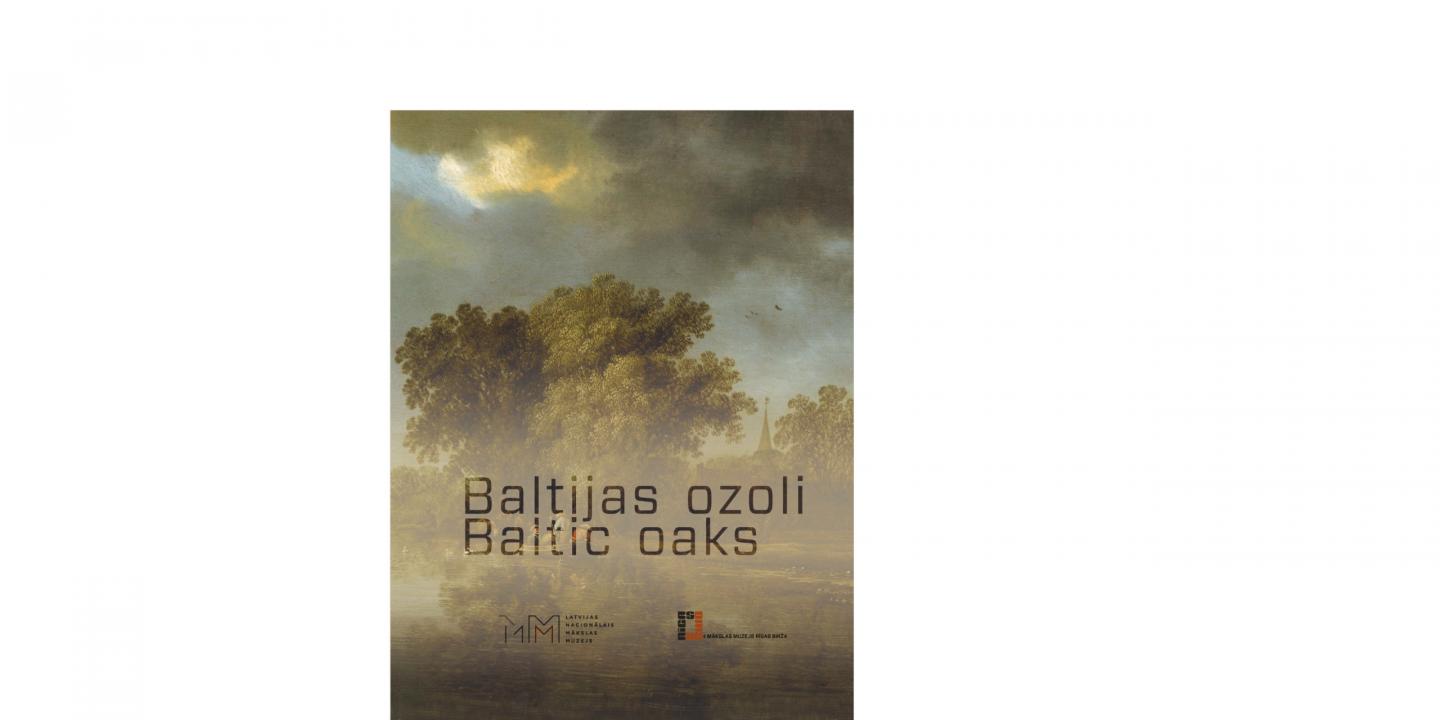 Baltijas ozoli. 16. un 17. gadsimta holandiešu un flāmu glezniecība Latvijas Nacionālā mākslas muzeja kolekcijā